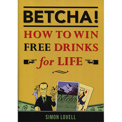 BETCHA! (How to Win Free Drinks for Life) by Simon Lovell - Book
